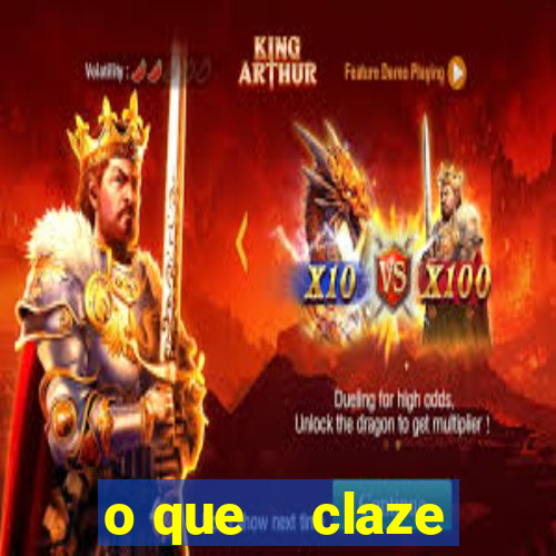 o que    claze